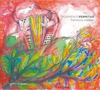 Francesco Palazzo : Movimento Perpetuo.