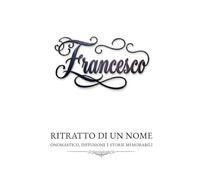 Francesco - ritratto di un nome: onomastico, diffusione e storie memorabili