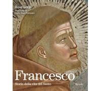 Francesco. Storie della vita del Santo. Ediz. illustrata