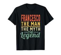 Francesco The Man The Myth The Legend Nom Francesco T-Shirt