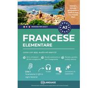 Francese A2 elementare: corso con app, audio ed esercizi: Impara il francese A2 con attività, grammatica, esercizi, vocabolario e audio. Per studio autonomo o con l'insegnante. Preparazione al DELF.