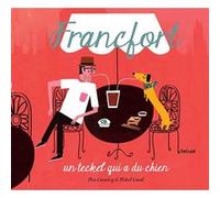 Francfort, un teckel qui a du chien Cassany Mia (Auteur), Mikel Casal (Illustration), Sophie Strady (Traduction)