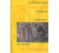 Franche-Comté au temps de Charles Quint - Paul Delsalle - Presses Univeau Franche-Comte - broché - Etude