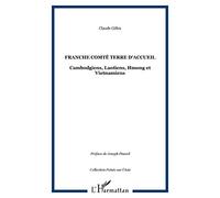 Franche-Comté terre d'accueil – Cambogiens, Laotiens, Hmong, Vietnamiens – L'Harmattan