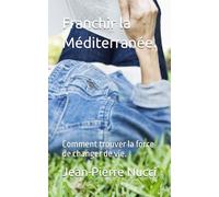 Franchir la Méditerranée.: Comment trouver la force de changer de vie.
