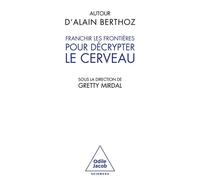 Franchir les frontières pour décrypter le cerveau Autour d'Alain Berthoz - Alain Berthoz - Odile Jacob - broché - Etude