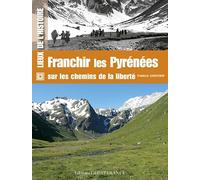Franchir les Pyrénées sur les chemins de la liberté