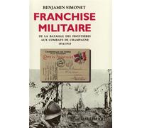 Franchise militaire - De la bataille des frontières aux combats de Champagne (1914-1915) - Benjamin Simonet - Gallimard - Livre