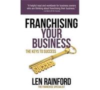 Franchising Your Business The Keys to Success by Len Rainford Paperback Book Len Rainford (Auteur)
