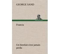 Francia; Un Bienfait N'est Jamais Perdu