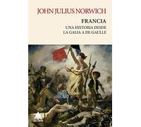 Francia: Una historia de la Galia a De Gaulle