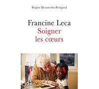 Francine Leca Soigner les coeurs Francine Leca (Auteur), Brigitte Hemmerlin-Petitgand (Auteur)