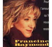 Francine Raymond - pour l'amour qu'il Nous Reste [Import]