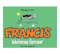 Francis 1 blaireau farceur Claire Bouilhac (Dessinateur), Jake Raynal (Scénario), BOUILHAC C/RAYNAL J (Auteur)