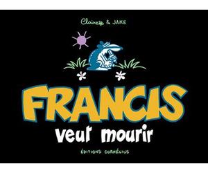 Francis 2 veut mourir - Claire Bouilhac - Cornelius Eds - broché - Bande dessinée