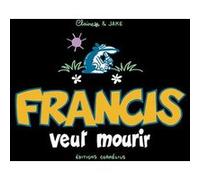 Francis 2 veut mourir Claire Bouilhac (Dessinateur), Jake Raynal (Scénario), BOUILHAC C/RAYNAL J (Auteur)