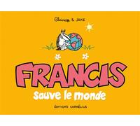 Francis 4 sauve le monde - Claire Bouilhac - Cornelius Eds - broché - Bande dessinée