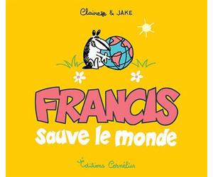 Francis 4 sauve le monde - Jake Raynal - Cornelius Eds - broché - Bande dessinée