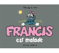 Francis 6 est malade - Claire Bouilhac - Cornelius Eds - broché - Bande dessinée