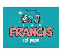 Francis 7 est papa Claire Bouilhac (Dessinateur), Jake Raynal (Scénario), BOUILHAC C/RAYNAL J (Auteur)