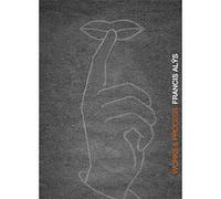 Francis Alÿs - Works and Process E