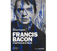 Francis Bacon: A Self-Portrait in Words /anglais