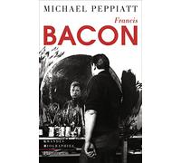Francis Bacon : Anatomie d'une énigme – Flammarion