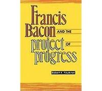 Francis Bacon and the Project of Progress Faulkner, Robert K. (Auteur)