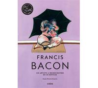Francis Bacon - Ça, c'est de l'art Un artiste à (re)découvrir en 40 notices - Hayley-Jane Edwards-Dujardin - Chene - broché - Biographie