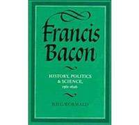 Francis Bacon, Cambridge Studies in the History and Theory of Politics B. H. G. Wormald (Auteur)