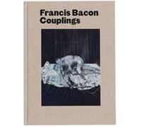 Francis Bacon Couplings by Richard Calvocoressi Martin Harrison Richard Calvocoressi (Auteur)