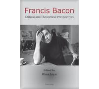 Francis Bacon: Critical and Theoretical Perspectives