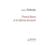 Francis Bacon et la réforme du savoir - Didier Deleule - Hermann - broché - Etude