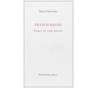 Francis Bacon : Images du corps humain