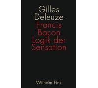 Francis Bacon: Logik der Sensation
