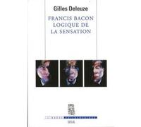 Francis Bacon, logique de la sensation Gilles Deleuze (Auteur)