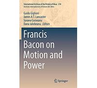 Francis Bacon On Motion And Power