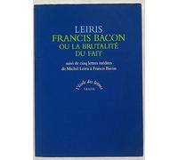Francis Bacon ou la Brutalité du fait