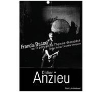 Francis Bacon - Ou Le Portrait De L'homme Désespécé