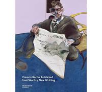 Francis Bacon Retrieved: Lost Words / New Writing
