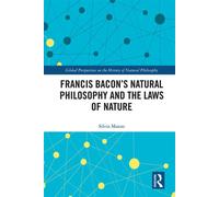 Francis Bacon’s Natural Philosophy and the Laws of Nature - Silvia Manzo - Routledge - ebook (ePub) - Livre