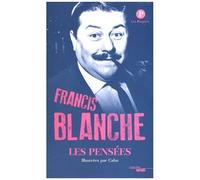 Francis Blanche - Les Pensées