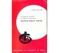 Francis Brett Young : Un Témoin De L'avènement De L'angleterre Contemporaine - L'homme Et L'oeuvre (1884-1954)