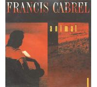 FRANCIS CABREL - ANIMAL / JE SAIS QUE TU DANSES - 45 TOUR -
