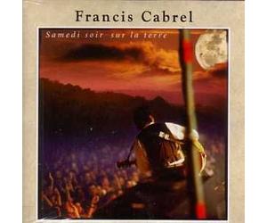 Francis Cabrel - Samedi Soir sur La Terre