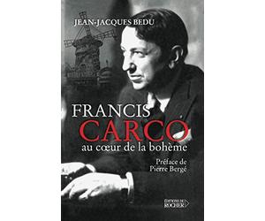 Francis Carco : au coeur de la bohème