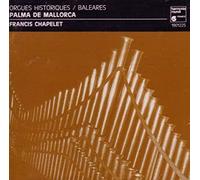 Francis Chapelet - Orgues Historiques/Baleares (Palma de Mallorca) (UK Import)
