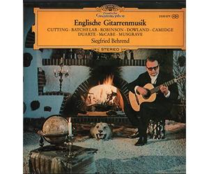 Francis Cutting , Daniel Bacheler , Thomas Robinson , John Dowland , Michael Camidge , John W. Duarte , John McCabe , Thea Musgrave - Siegfried Behrend - Englische Gitarrenmusik - Deutsche Grammophon - 2530 079