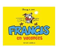 Francis en vacances Jake Raynal (Scénario), Claire Bouilhac (Dessinateur), BOUILHAC C/RAYNAL J (Auteur)