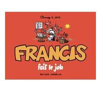 Francis fait le job Jake Raynal (Scénario), Claire Bouilhac (Auteur), Claire Bouilhac (Dessinateur)